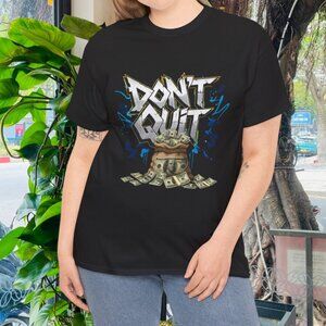 Don't Quit Graphic Tee T-Shirt for Hustlers